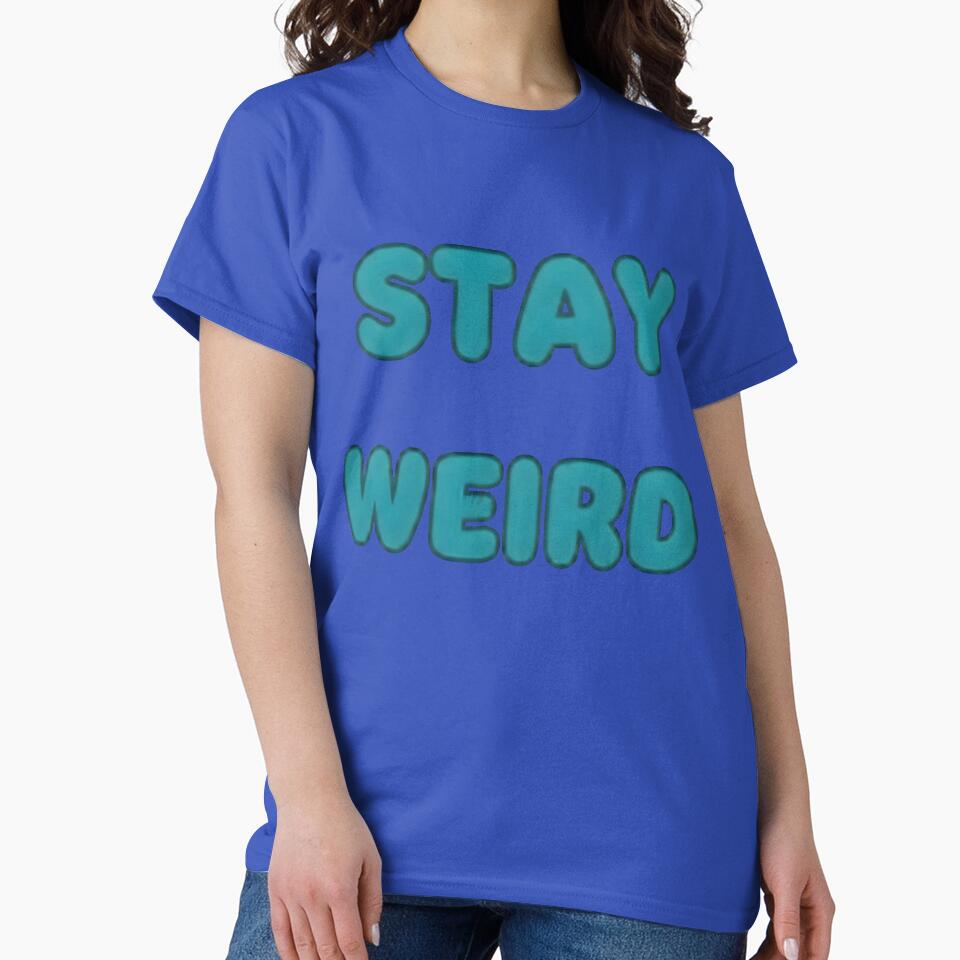 Stay weird - Stay you by RobertMartinArt T-Shirts, Hoodie, Sweatshirt | BlankRebels.com (Image 2)