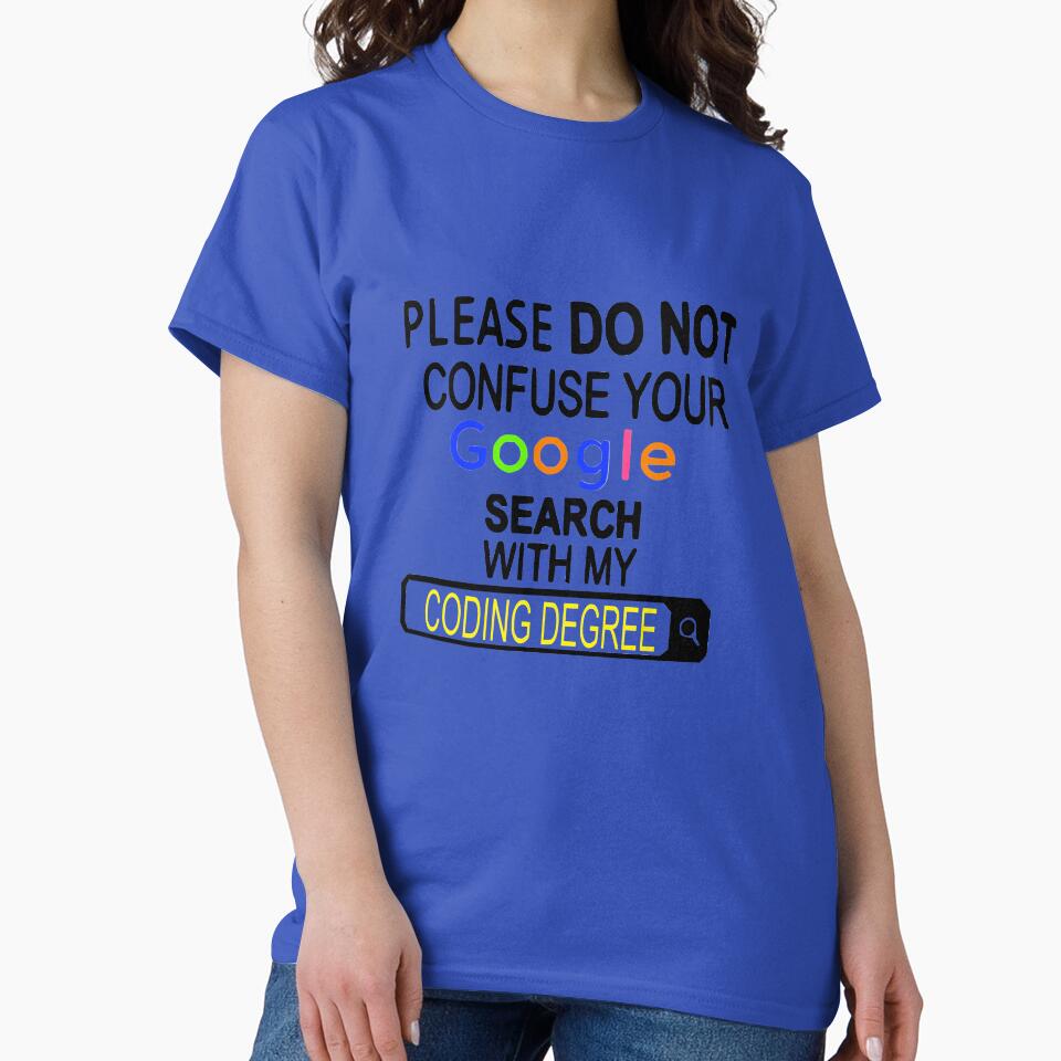 Please don’t confuse your web search for my coding degree by CraftyCoderChic T-Shirts, Hoodie, Sweatshirt (Image 2)