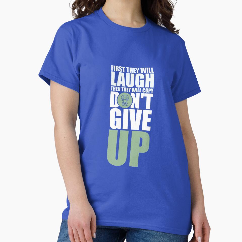 First They Will Laugh Then They Will Copy Don’t Give Up. – Gym Motivational Quotes by Labno4 T-Shirts, Hoodie,... (Image 2)