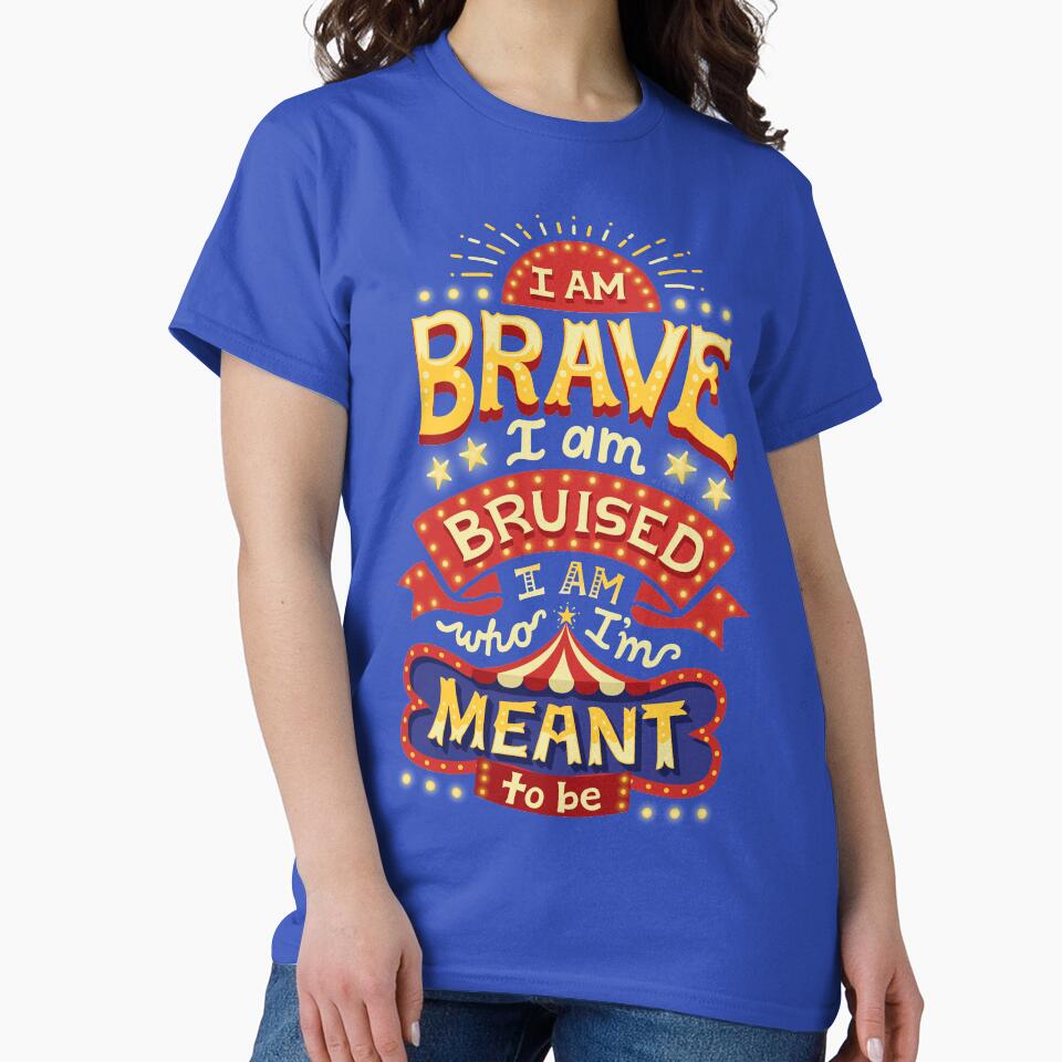 I Am Brave T-Shirts, Hoodie, Sweatshirt