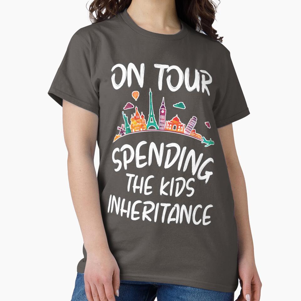 On Tour Spending the Kids Inheritance by ArtandBeauty-UK T-Shirts, Hoodie, Sweatshirt | BlankRebels.com (Image 2)