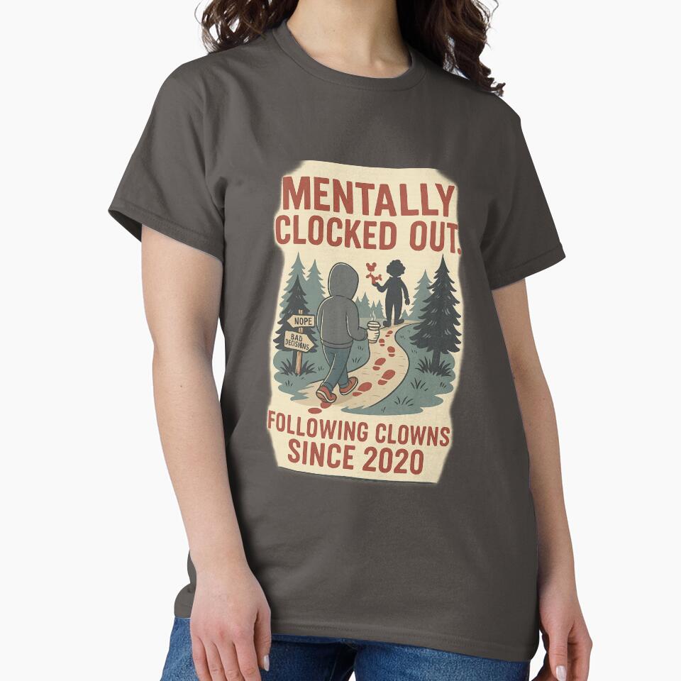 Mentally Clocked Out: Following Clowns Since 2020 by FDAapparel T-Shirts, Hoodie, Sweatshirt | BlankRebels.com (Image 2)