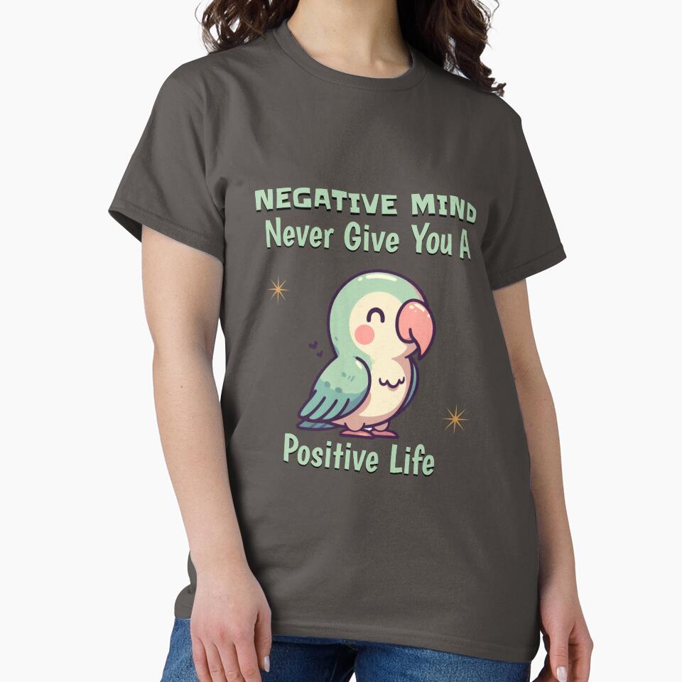 negative mind never give you a positive life Parrot by LemuellTrends T-Shirts, Hoodie, Sweatshirt | BlankRebels.com (Image 2)