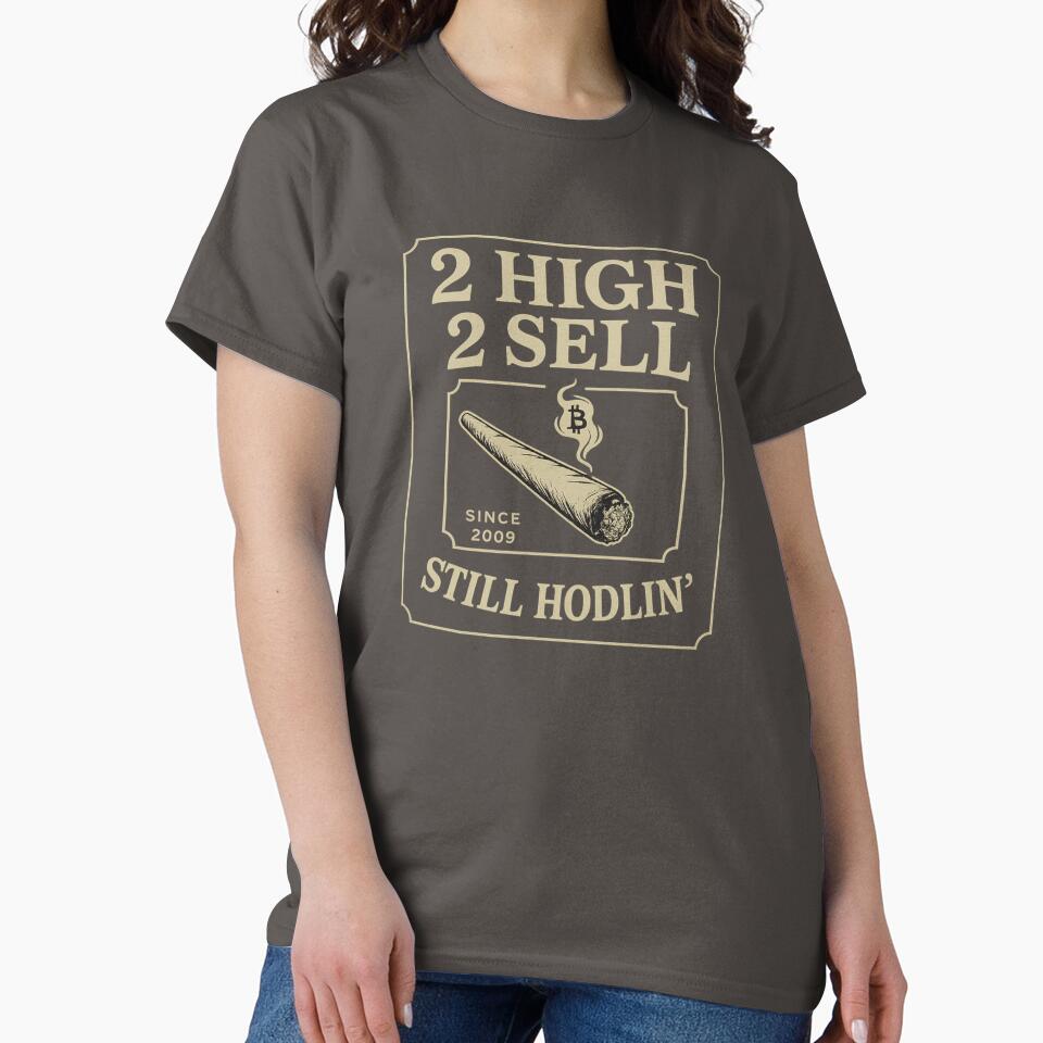 2 High 2 Sell Still Hodlin' Funny Crypto Weed T-Shirt (Image 2)