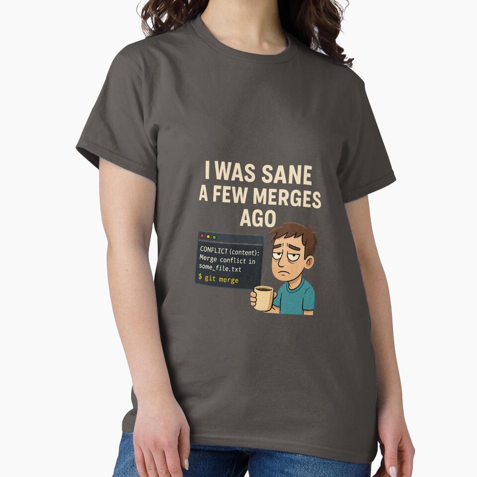 I Was Sane a Few Merges Ago – Funny Git Merge Conflict Programmer Design by SlomianyPisarz T-Shirts, Hoodie,... (Image 2)