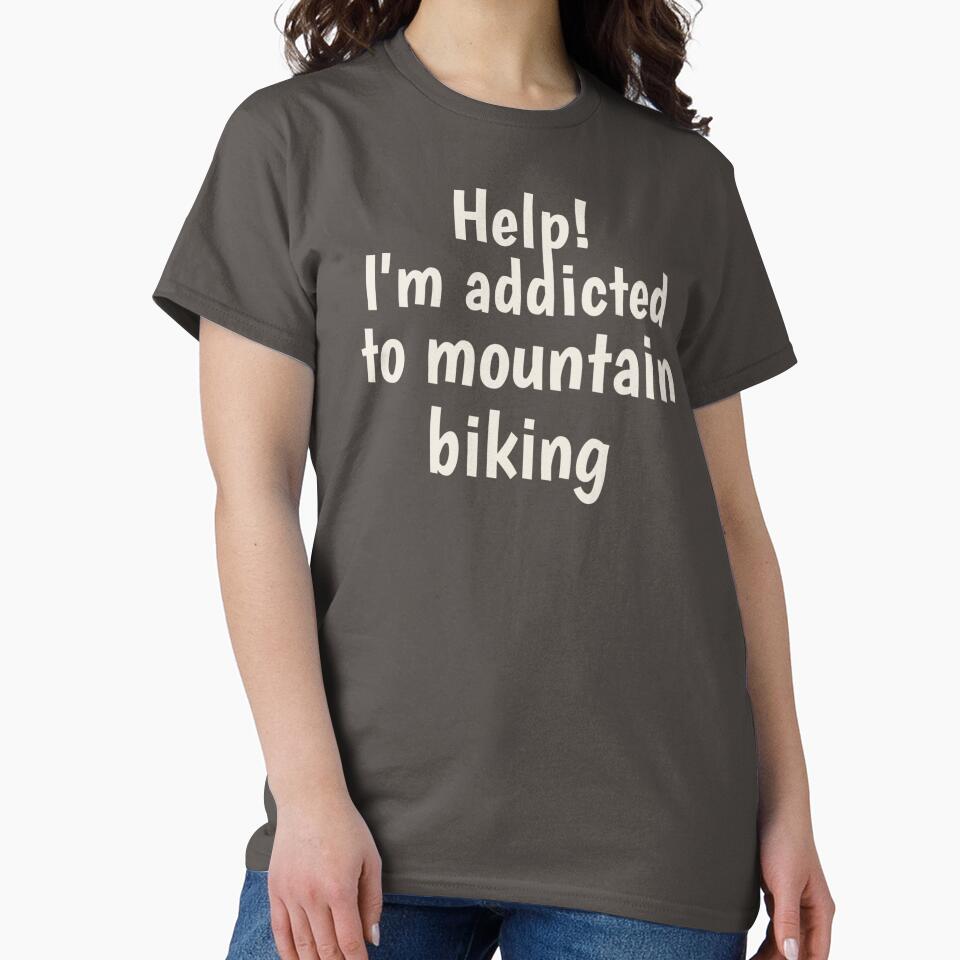 Help! I'm Addicted To Mountain Biking, Great For Anyone Who Loves Mountain Biking by TrulyEpoque T-Shirts,... (Image 2)