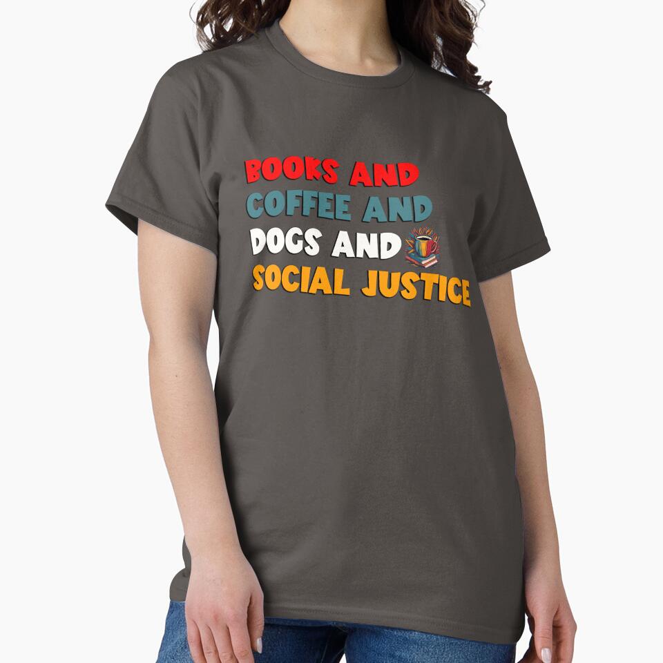 books and coffee and dogs and social justice by Vvisions T-Shirts, Hoodie, Sweatshirt | BlankRebels.com (Image 2)