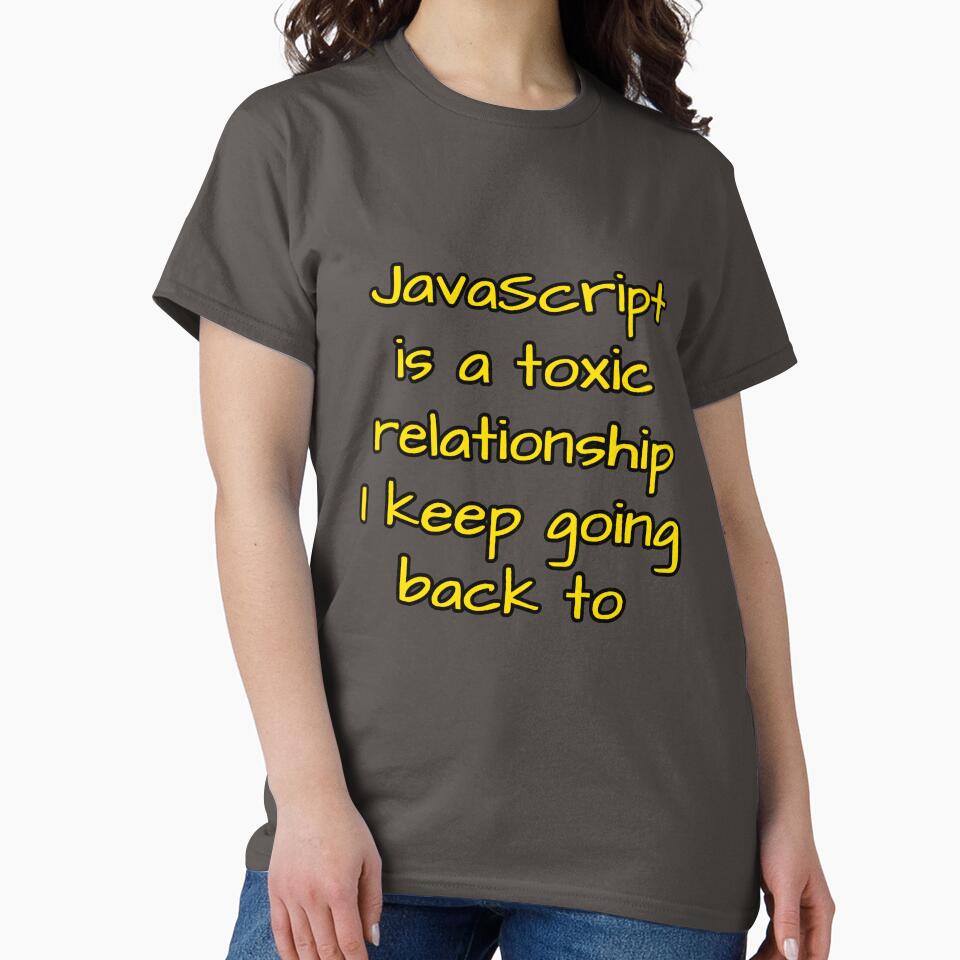 JavaScript Is a Toxic Relationship I Keep Going Back To by Nerd Romance Café T-Shirts, Hoodie, Sweatshirt (Image 2)