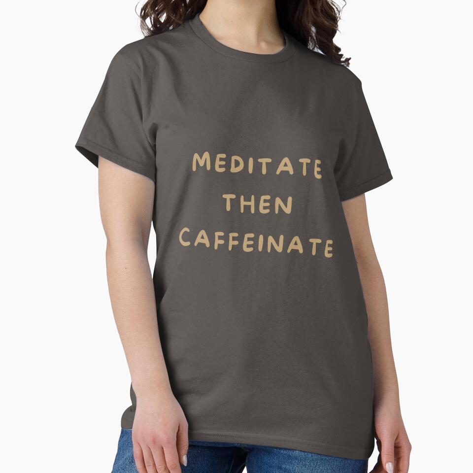 Meditate then Caffeinate by alignbydesign T-Shirts, Hoodie, Sweatshirt | BlankRebels.com (Image 2)