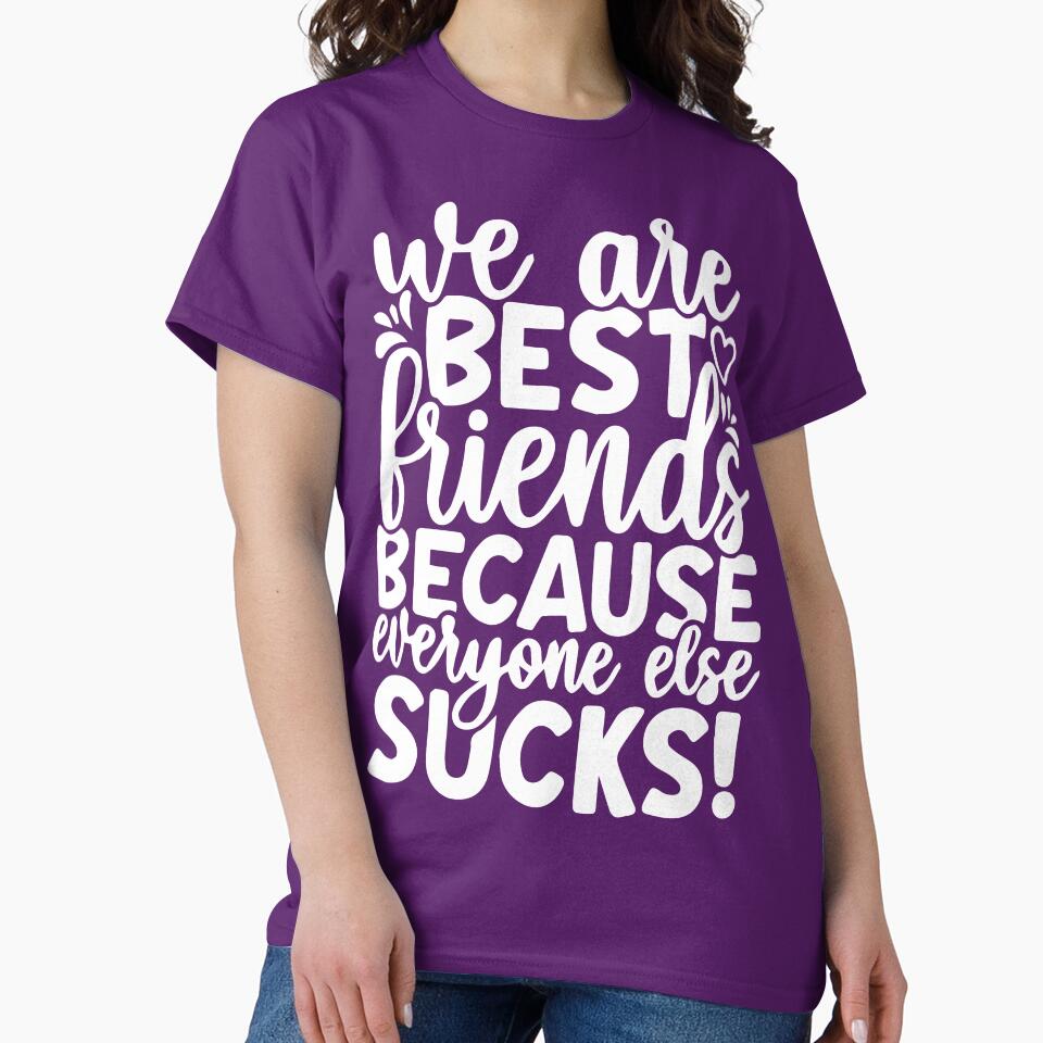 We are best friends because everyone else sucks by DesignDenDo ⭐⭐⭐⭐⭐ T-Shirts, Hoodie, Sweatshirt | BlankRebels.com (Image 2)
