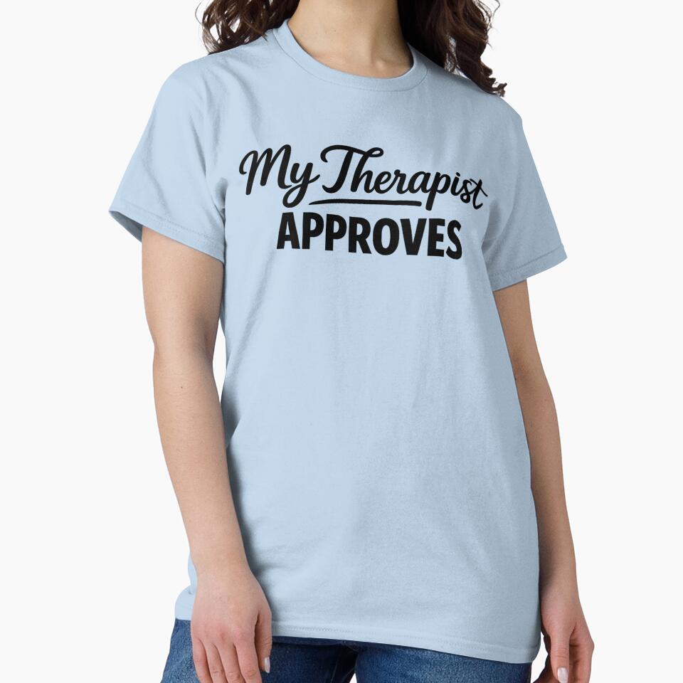 My Therapist Approves by musthavewords T-Shirts, Hoodie, Sweatshirt | BlankRebels.com (Image 2)