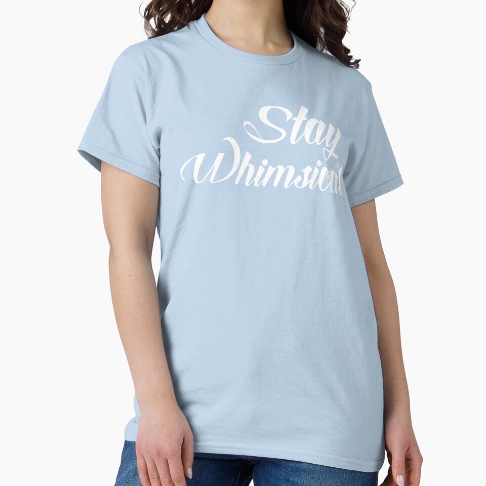Stay Whimsical v1 [White Text] by chaoticwhims T-Shirts, Hoodie, Sweatshirt | BlankRebels.com (Image 2)