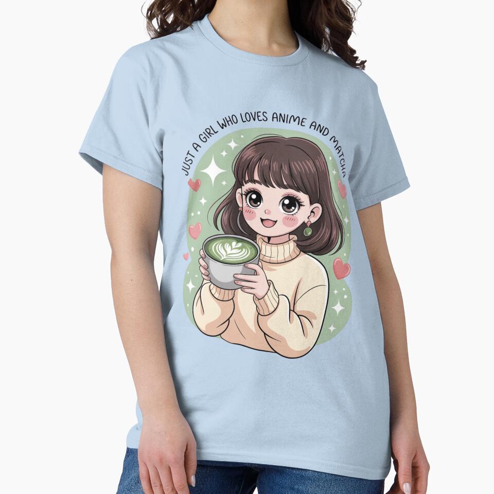 Just a Girl Who Loves Anime and Matcha Classic T-Shirt by Kritsanasupha Hoodie, Sweatshirt | BlankRebels.com (Image 2)