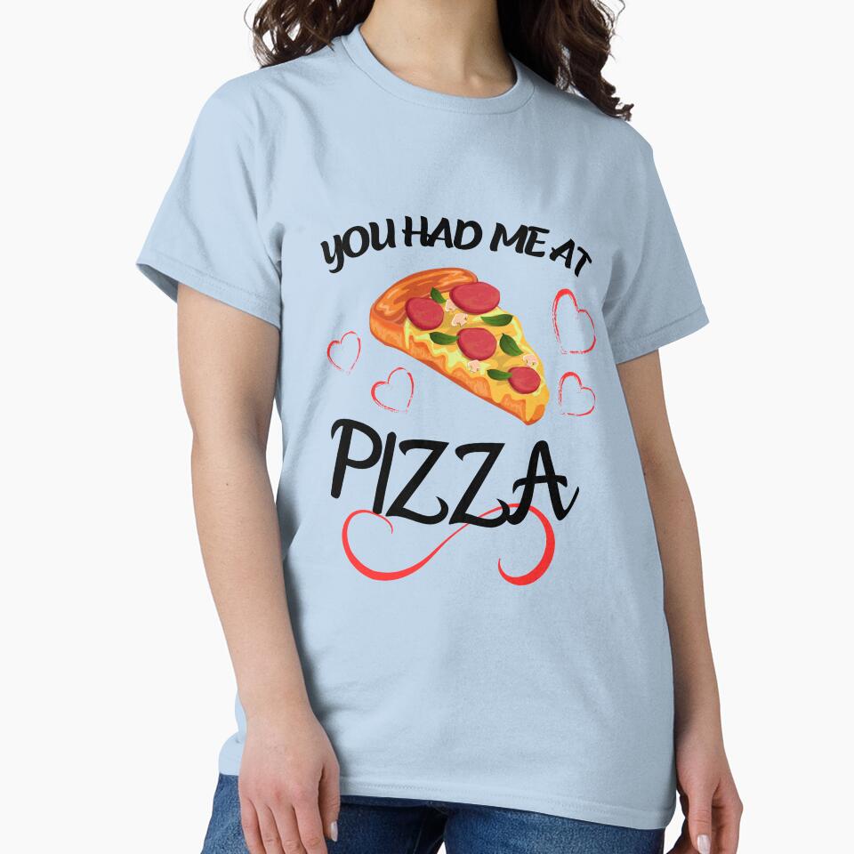 Funny Pizza Lover You Had Me At Pizza T-Shirt by wijit Hoodie, Sweatshirt | BlankRebels.com (Image 2)