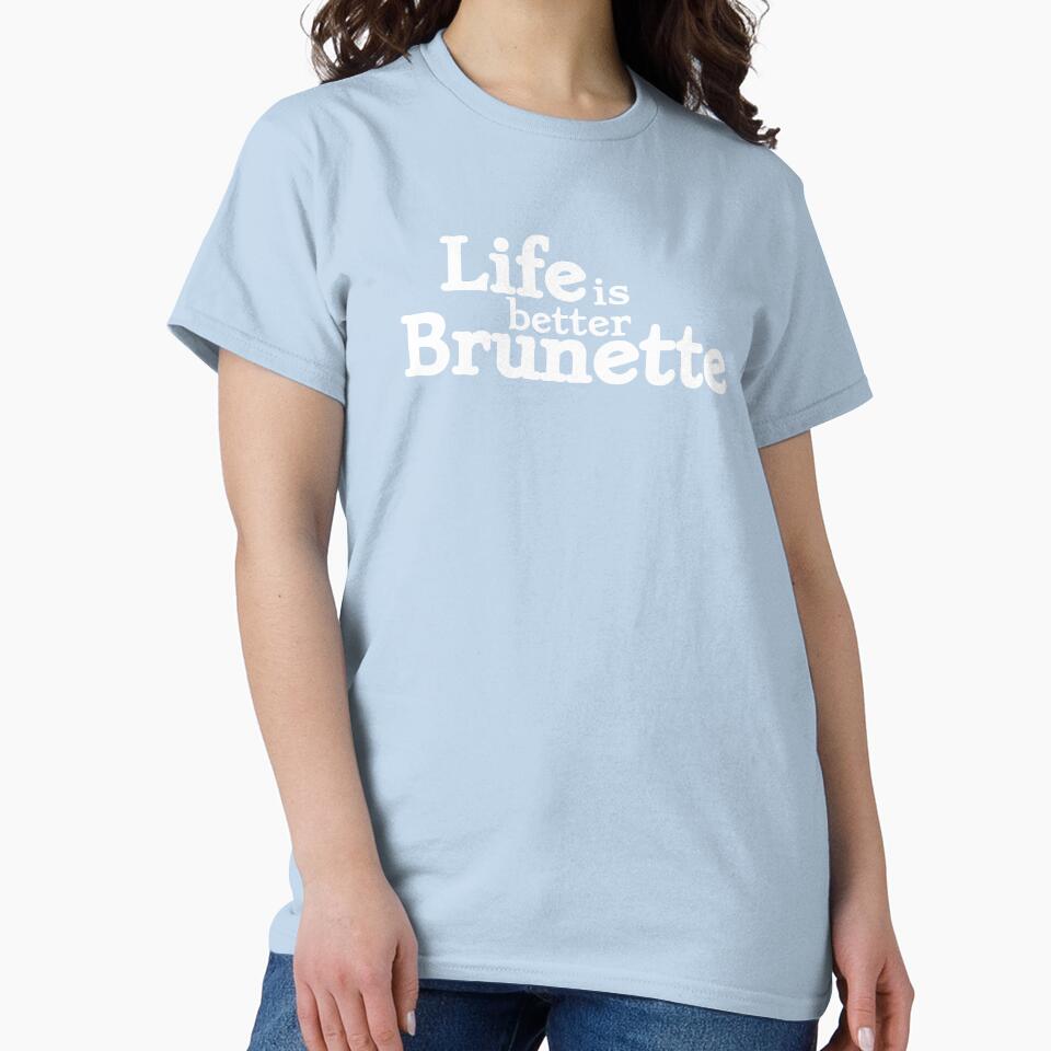 Life is better Brunette by dumbdrunkdeer T-Shirts, Hoodie, Sweatshirt | BlankRebels.com (Image 2)