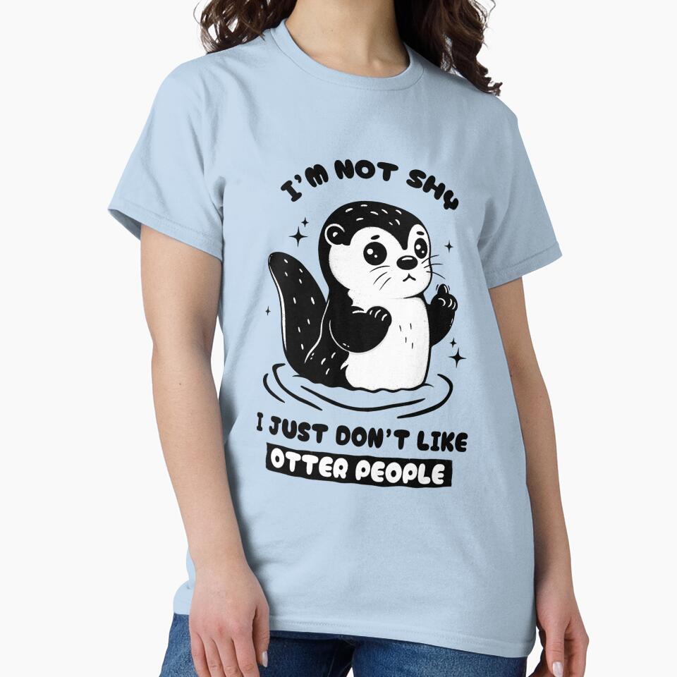 I'm not shy, I just don't like OTTER people - Funny Otter Pun by Lorena Tiana T-Shirts, Hoodie, Sweatshirt (Image 2)