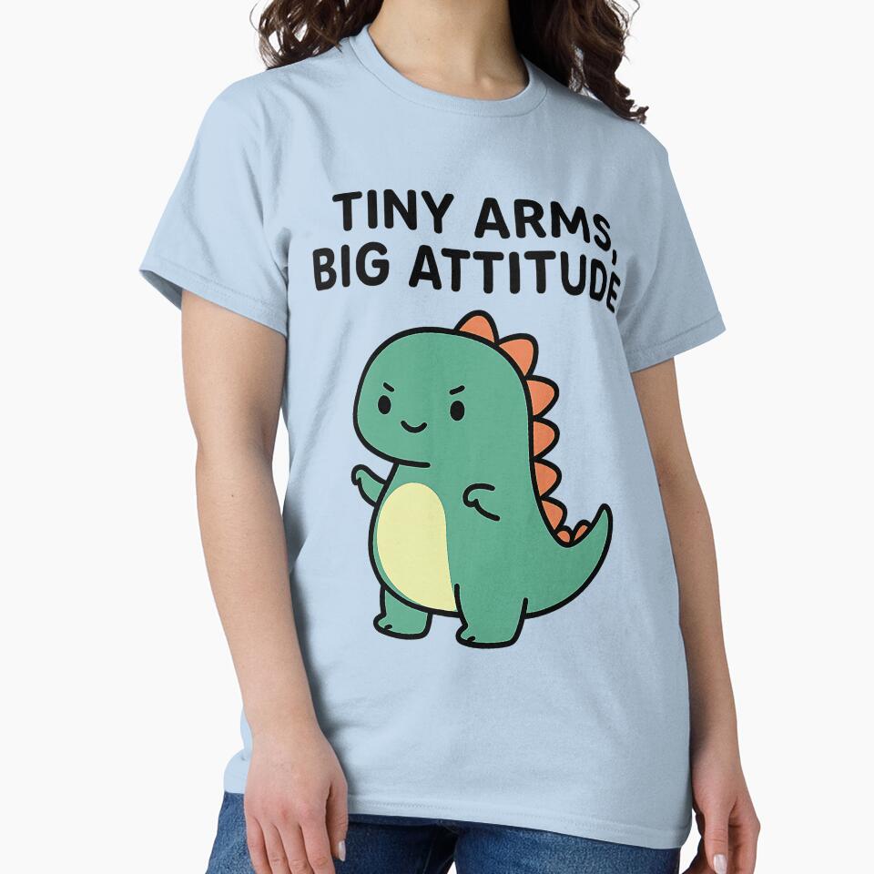 Tiny arms, big attitude by musthavewords T-Shirts, Hoodie, Sweatshirt | BlankRebels.com (Image 2)