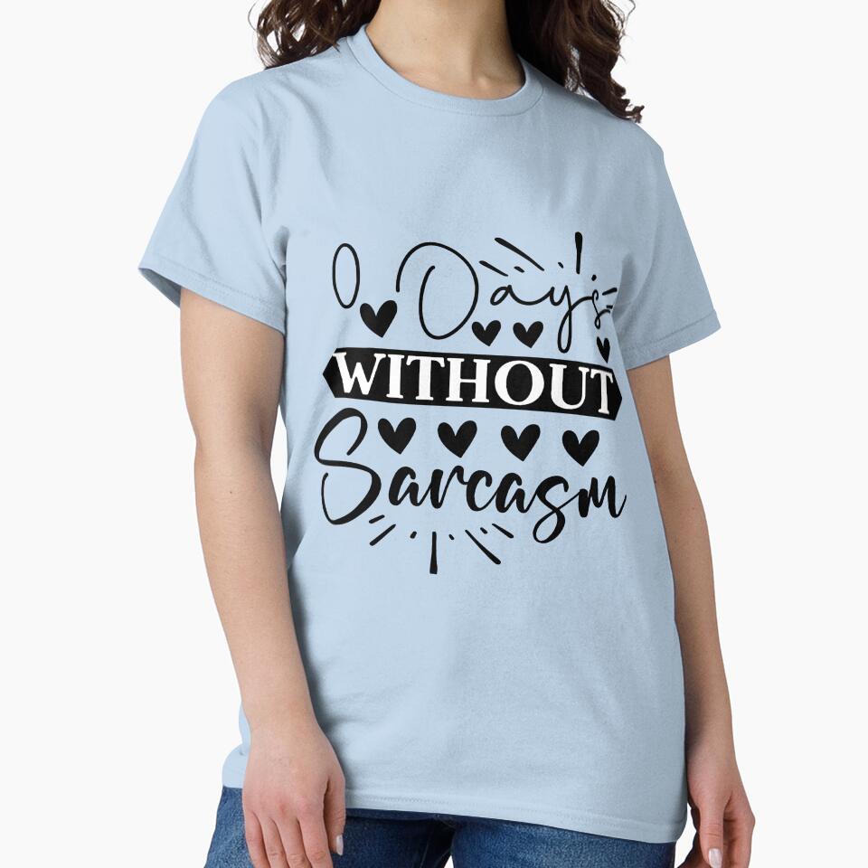 Days Without Sarcasm – Funny & Witty Humor Design for Sarcasm Lovers by CoolX2Merch T-Shirts, Hoodie, Sweatshirt (Image 2)