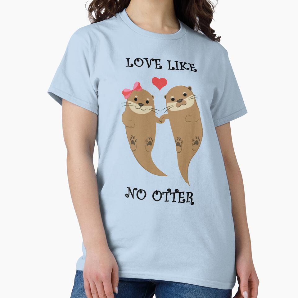 Love Like No Otter by thepizzaboy T-Shirts, Hoodie, Sweatshirt | BlankRebels.com (Image 2)
