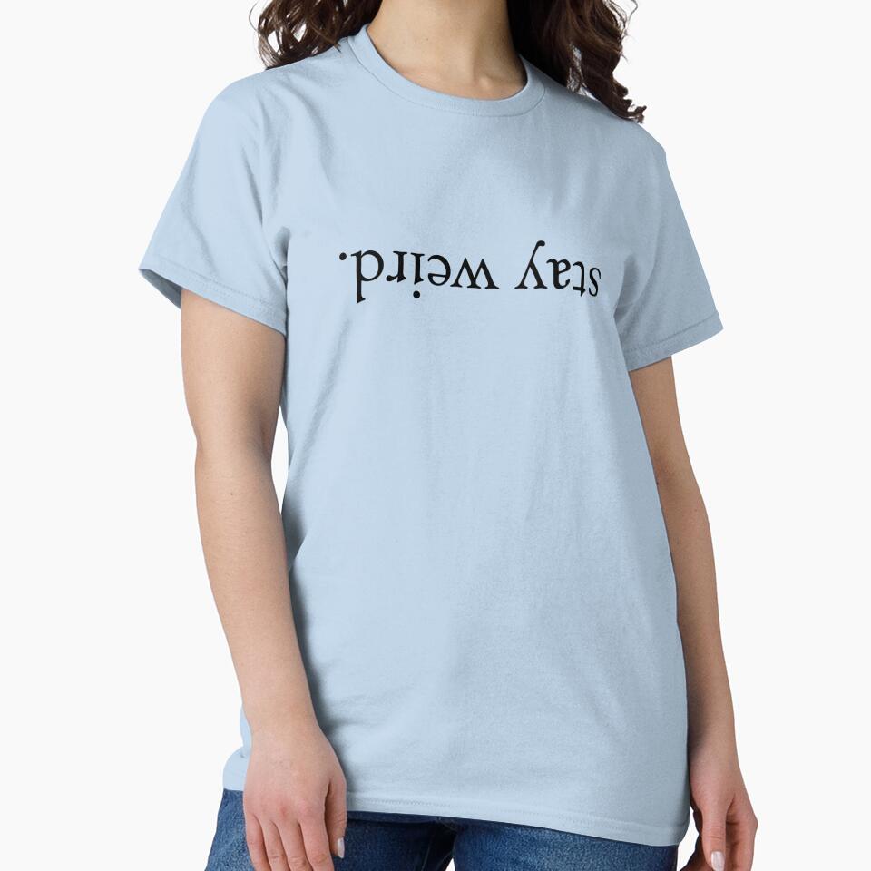 stay weird. by ramenoodlehead T-Shirts, Hoodie, Sweatshirt | BlankRebels.com (Image 2)