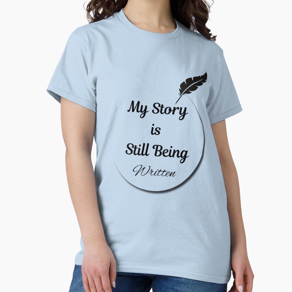 My Story is Still Being Written" Inspirational Design for T-Shirts, Hoodies, Stickers & More by Learning2Lead1... (Image 2)