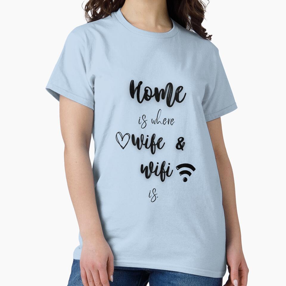 T-Shirt-Wifi. Home is where Wife & Wifi is by AKPixelDesigns Hoodie, Sweatshirt | BlankRebels.com (Image 2)