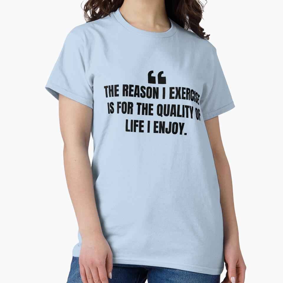 The reason I exercise for the quality of life I enjoy, motivational inspirational gym quotes by Our-Culture... (Image 2)