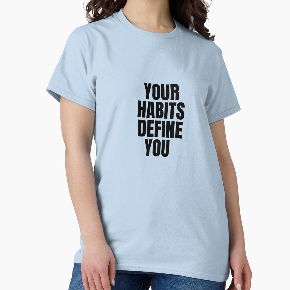 Your habits define you, motivational inspirational gym quotes by Our-Culture T-Shirts, Hoodie, Sweatshirt (Image 2)