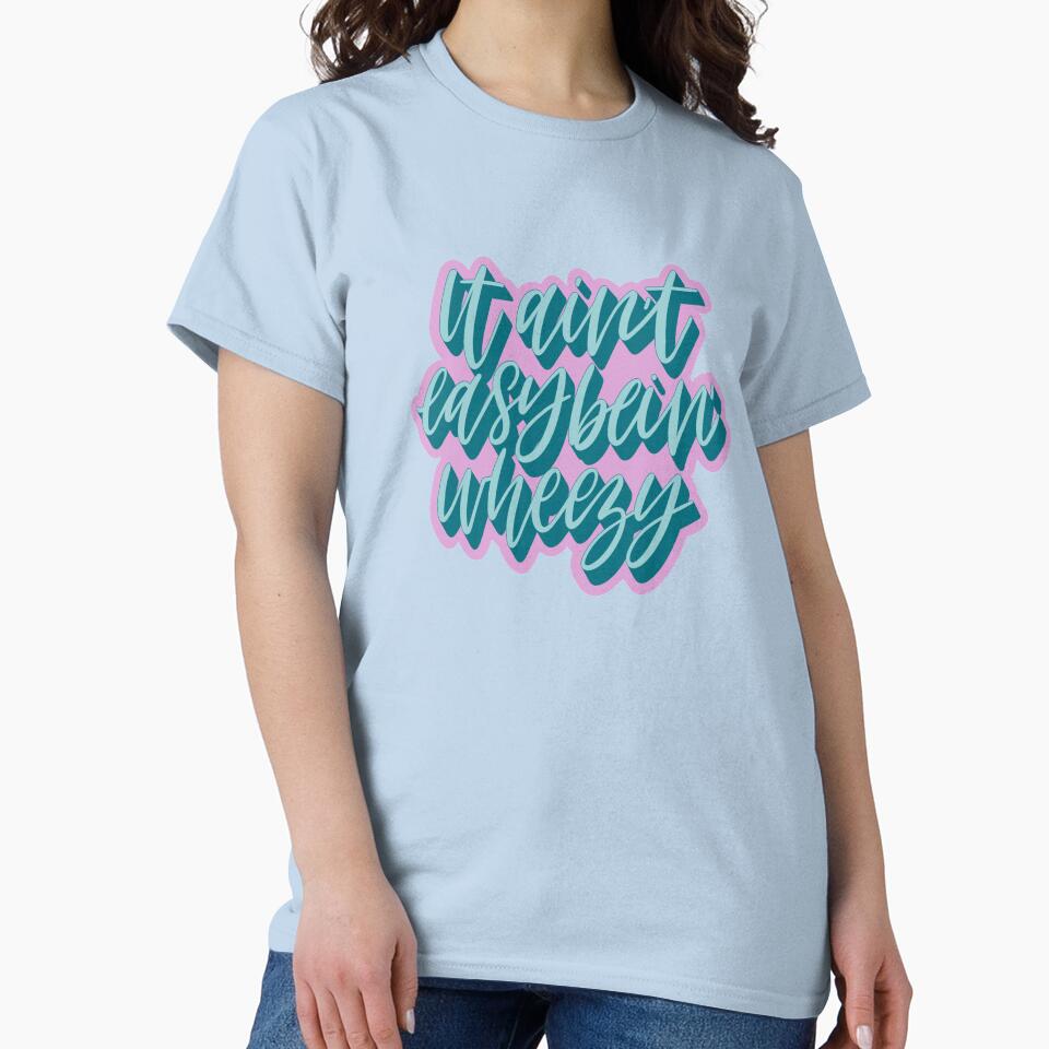 It Ain’t Easy Bein’ Wheezy by tjseeletters T-Shirts, Hoodie, Sweatshirt | BlankRebels.com (Image 2)