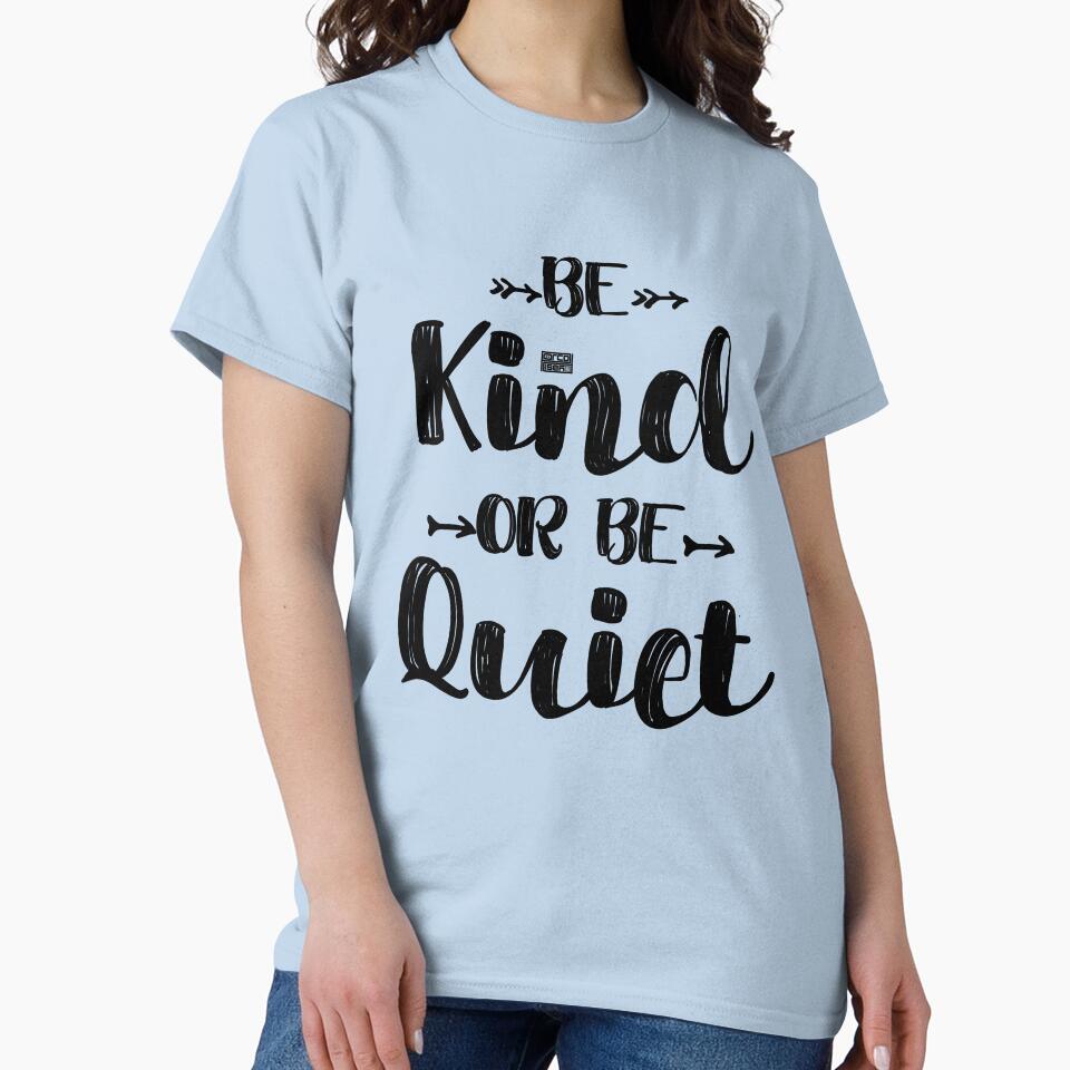Black Funny Teacher Saying Be Kind Or Be Quiet Quote by porcodiseno T-Shirts, Hoodie, Sweatshirt | BlankRebels.com (Image 2)