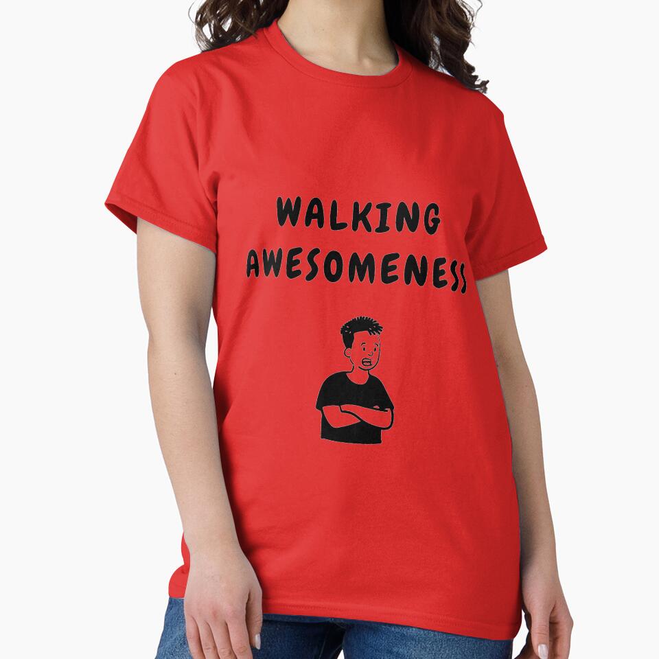 walking awesomeness funny t shirt by HIPNOTIZAR  CRAFTS