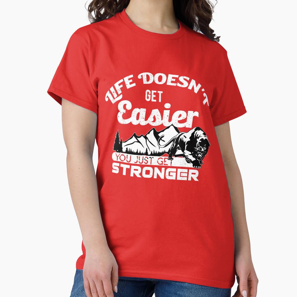 Life doesn't get easier, you just get strongger by TheBFStore T-Shirts, Hoodie, Sweatshirt | BlankRebels.com (Image 2)