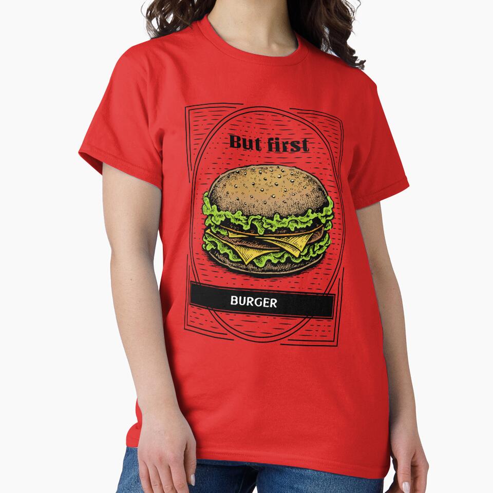 But first, burger by OnlyCoolTees T-Shirts, Hoodie, Sweatshirt | BlankRebels.com (Image 2)