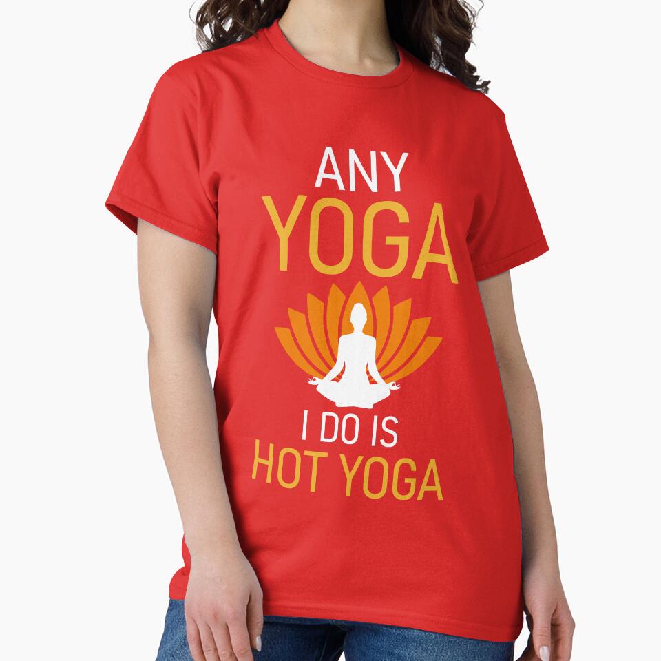 Any Yoga I Do is Hot Yoga by ross-Gardiner T-Shirts, Hoodie, Sweatshirt | BlankRebels.com (Image 2)