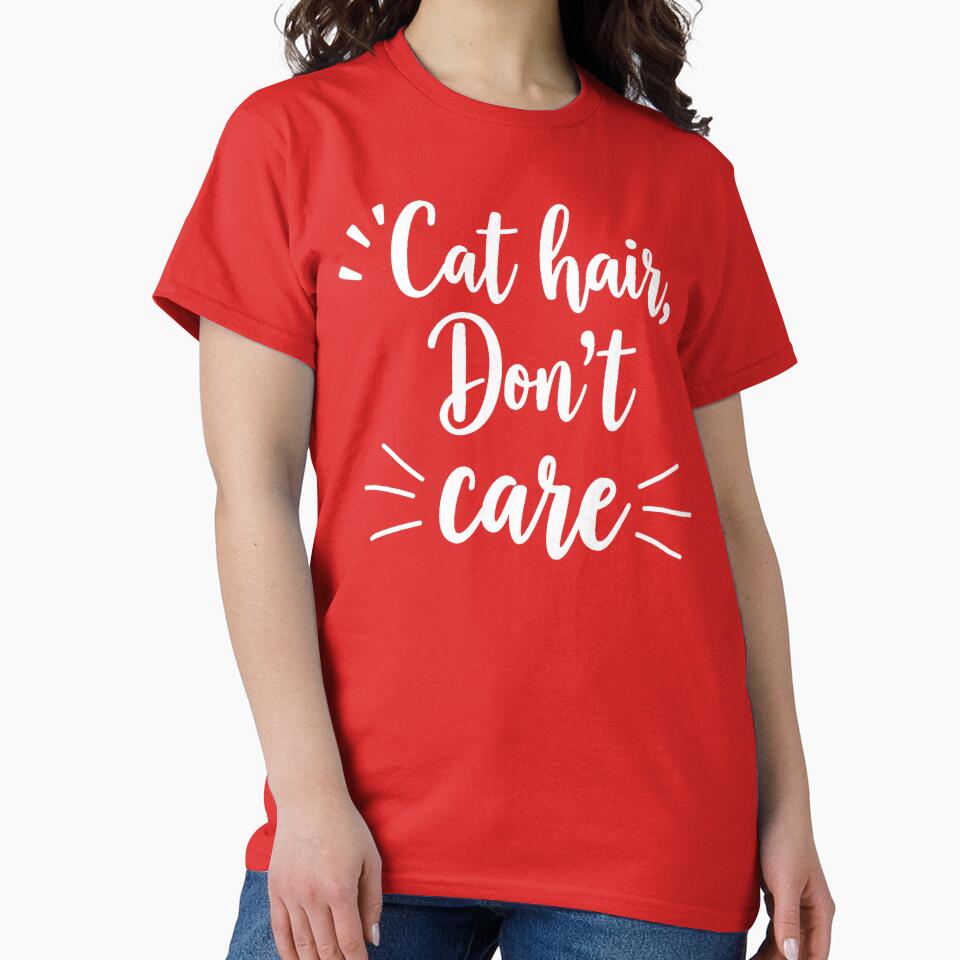 Cat Hair Don’t Care Funny Quote by Everywhere Prints