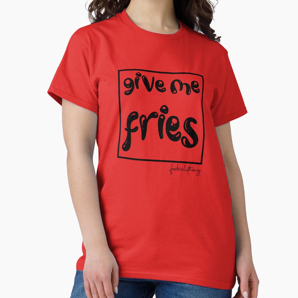 Give Me Fries by OnlyCoolTees T-Shirts, Hoodie, Sweatshirt | BlankRebels.com (Image 2)