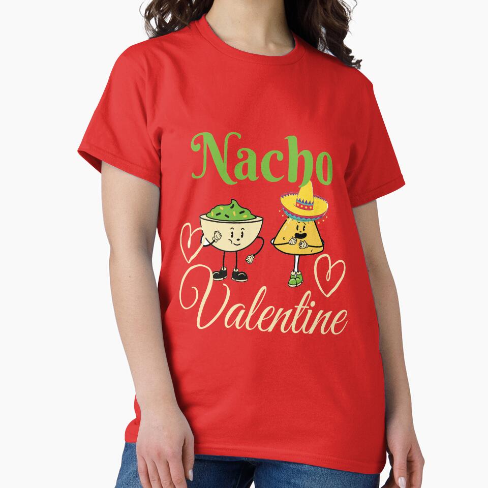 Nacho Valentine Funny Valentines, Gift for Valentines, Couple by justbejoker T-Shirts, Hoodie, Sweatshirt (Image 2)