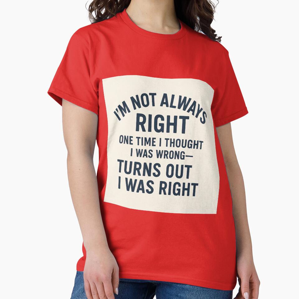 I’m Not Always Right – Funny Quote Humor Design by GempArt T-Shirts, Hoodie, Sweatshirt | BlankRebels.com (Image 2)