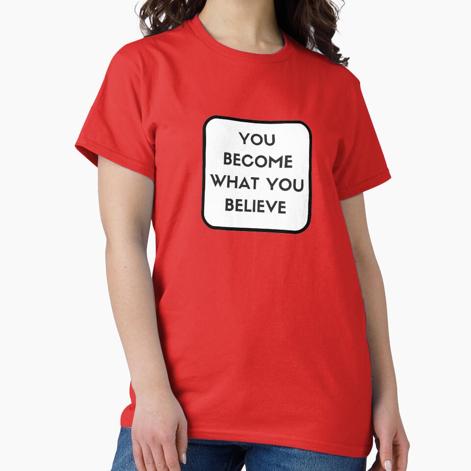 YOU BECOME WHAT YOU BELIEVE - motivational prompts by Inspirationmotivation T-Shirts, Hoodie, Sweatshirt (Image 2)