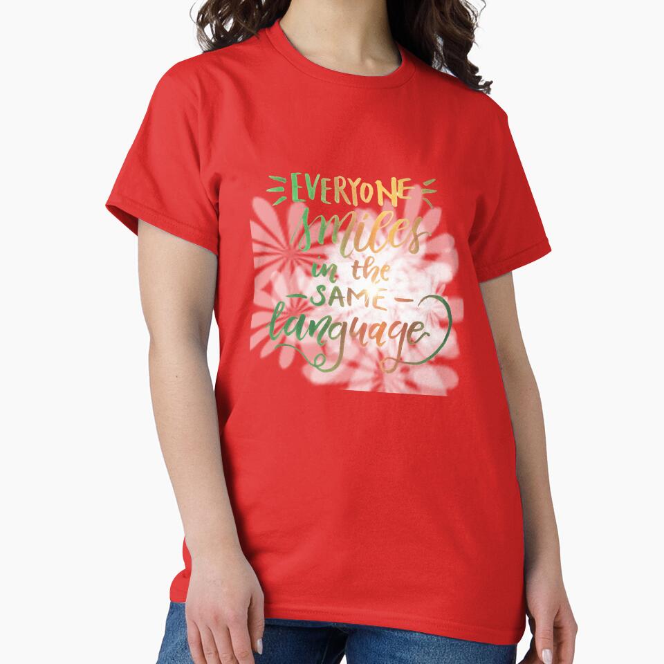 Everyone smiles in the same language by acrylicsandink T-Shirts, Hoodie, Sweatshirt | BlankRebels.com (Image 2)