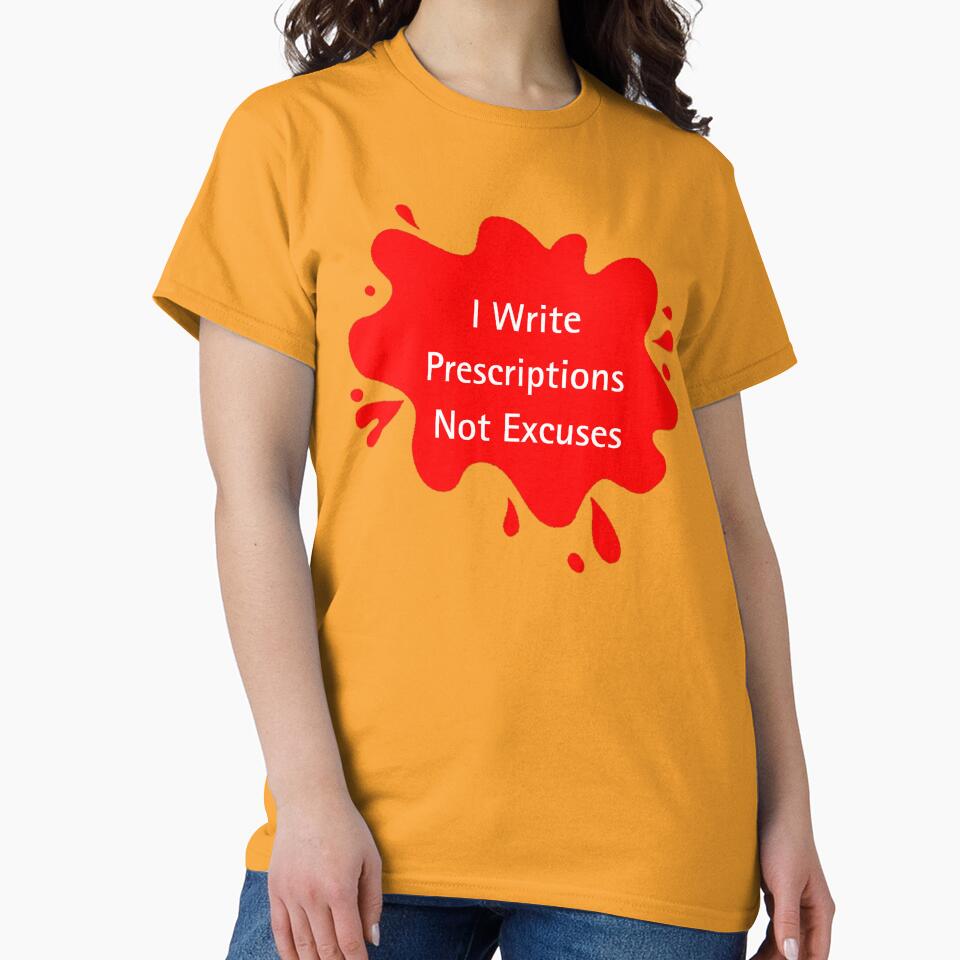 I Write Prescriptions Not Excuses Funny Doctor Quote by Red BloB T-Shirts, Hoodie, Sweatshirt | BlankRebels.com (Image 2)