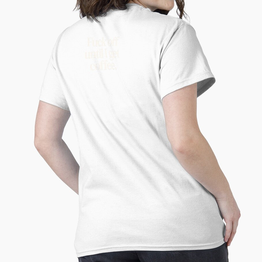Fuck Off Until I Get Coffee T-Shirts, Hoodie, Sweatshirt