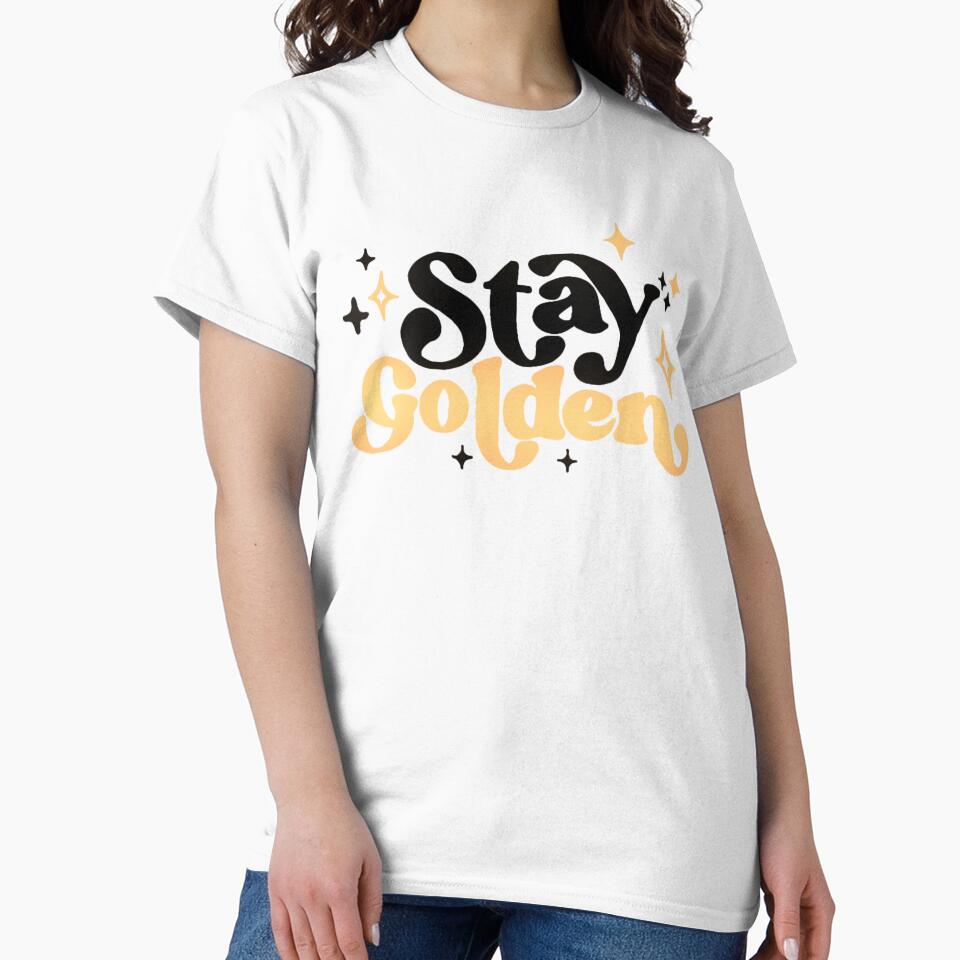 Stay golden minimalist quote by Loveartse T-Shirts, Hoodie, Sweatshirt | BlankRebels.com (Image 2)