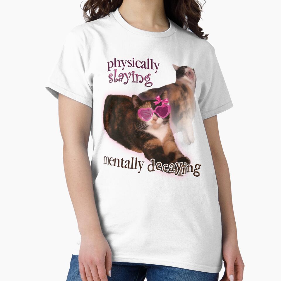 Physically Slaying Mentally Decaying Cat Word Art T-Shirts, Hoodie, Sweatshirt
