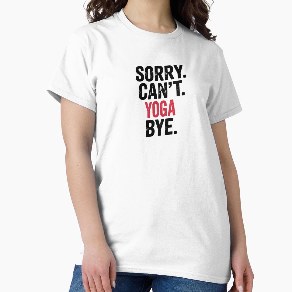 Sorry can't Yoga bye - Funny Yoga Lover by Oussinc