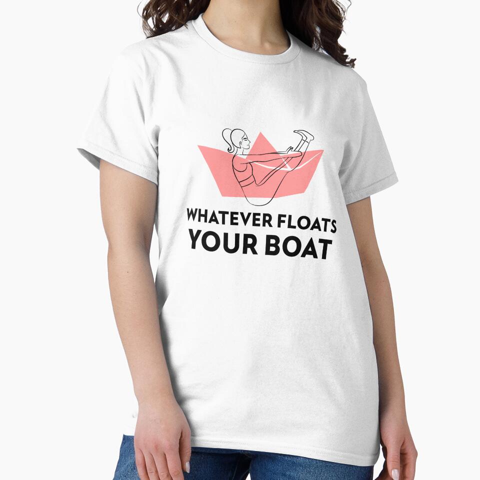 Whatever Floats your Boat by RiseandShineTee