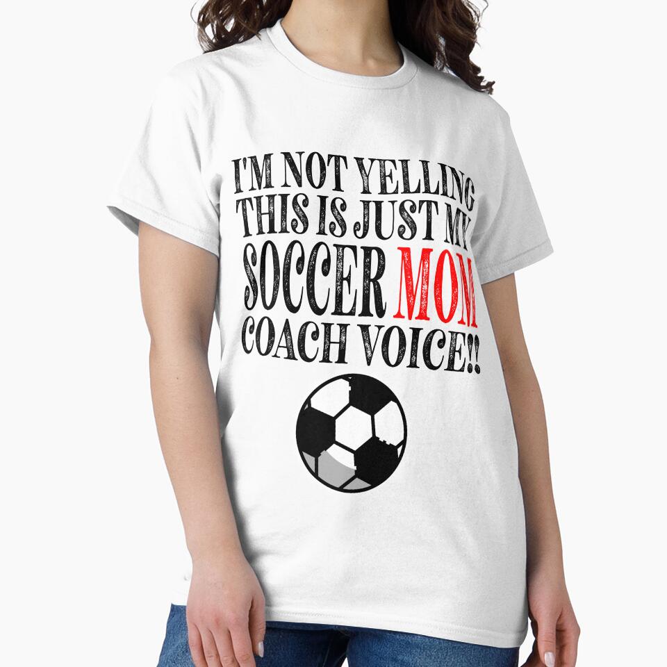 Im Not Yelling This Is Just My Soccer Mom Coach Voice Classic Sticker And Shirt Design by Glike