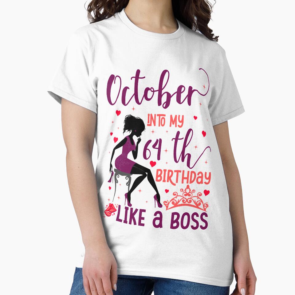 October into my 64th birthday like a boss For Women & Man T-Shirt design by TshirtStoreBD24