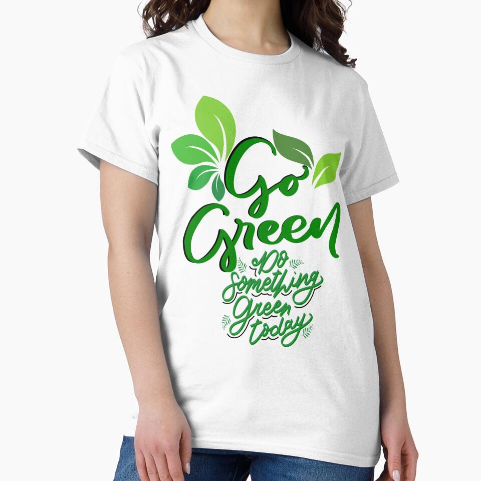 Go Green today classic t-shirts by Belle Treasure Chest by Luetta  Stuger- Fleming Hoodie, Sweatshirt (Image 2)