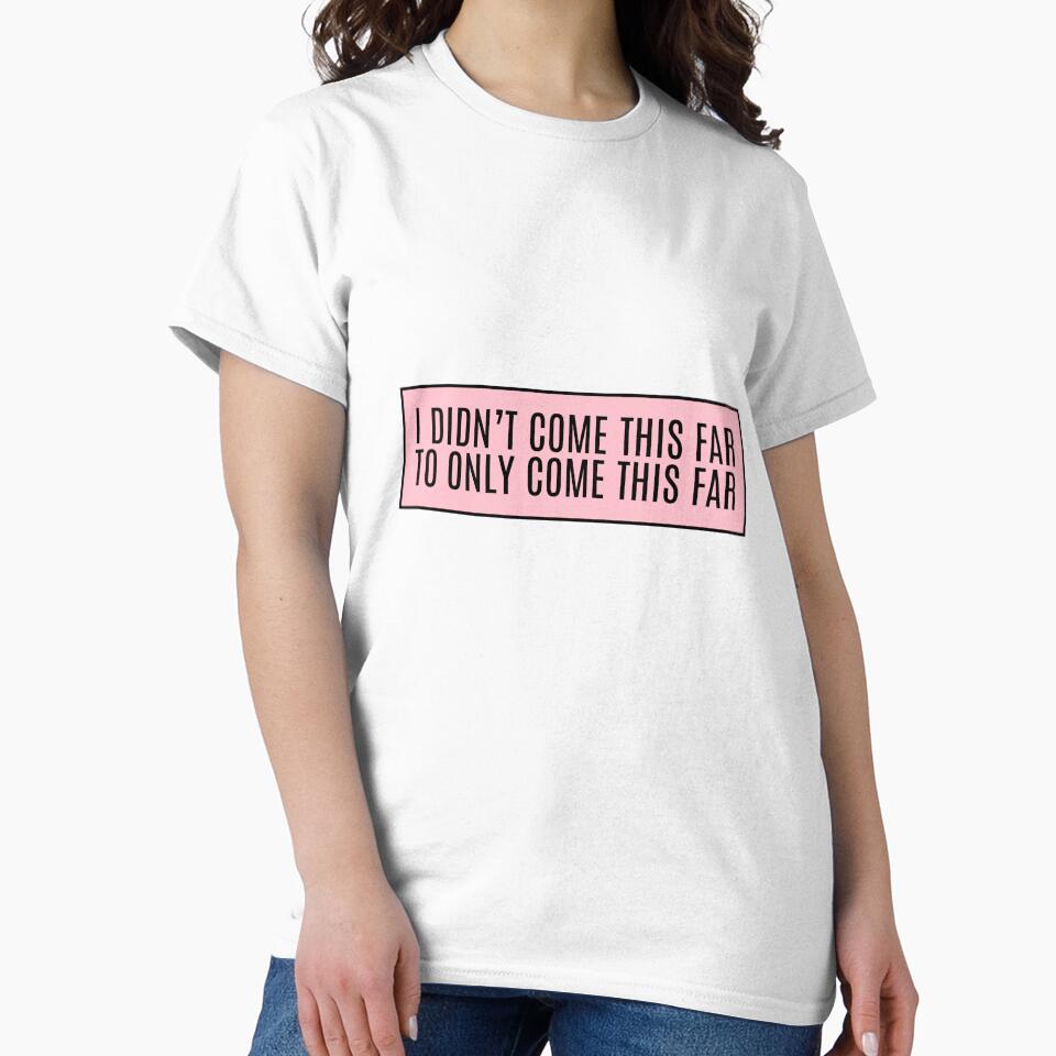 I didn't come this far To only come this far by CharmStudio T-Shirts, Hoodie, Sweatshirt | BlankRebels.com (Image 2)